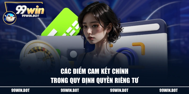 Quyền Riêng Tư 2 Các điểm cam kết chính trong quy định quyền riêng tư